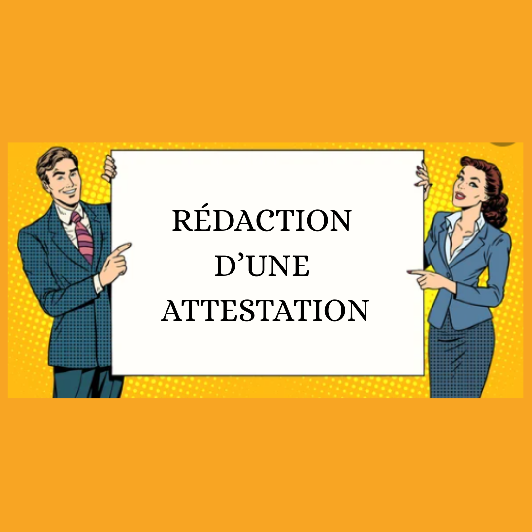 RÉDACTION D'UNE ATTESTATION